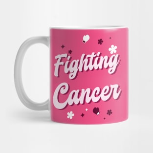 Fighting Cancer Cancer Fighter Awareness Mug